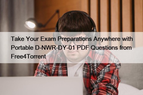 Take Your Exam Preparations Anywhere with Portable D-NWR-DY-01 ...