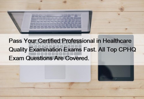 Pass Your Certified Professional in Healthcare Quality Examination ...