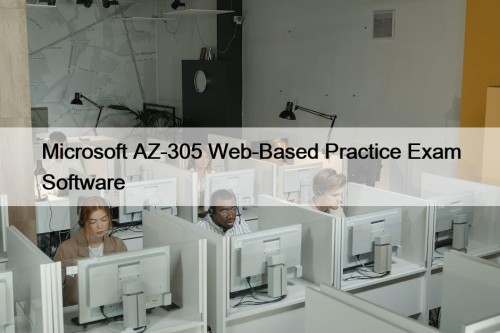Microsoft AZ-305 Web-Based Practice Exam Software