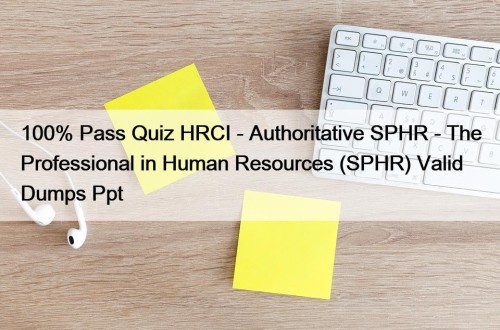 100% Pass Quiz HRCI - Authoritative SPHR - ...