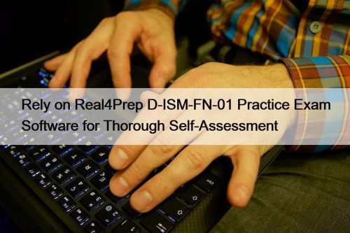 Rely on Real4Prep D-ISM-FN-01 Practice Exam Software for ...